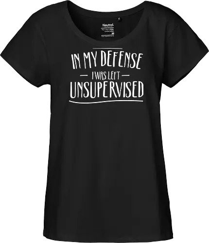 In My Defense I Was Left Unsupervised" Sarcastic Quote Art