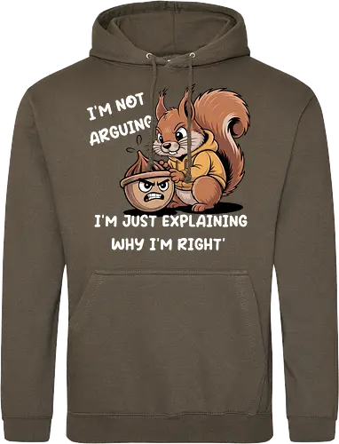 I'm Not Arguing, I'm Explaining Why I'm Right