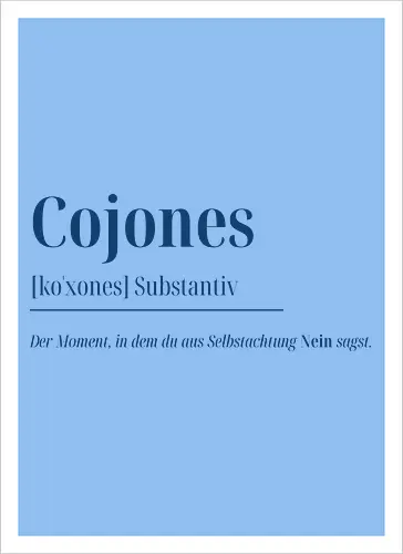 Cojones [koˈxones]-Sag Nein mit Stil