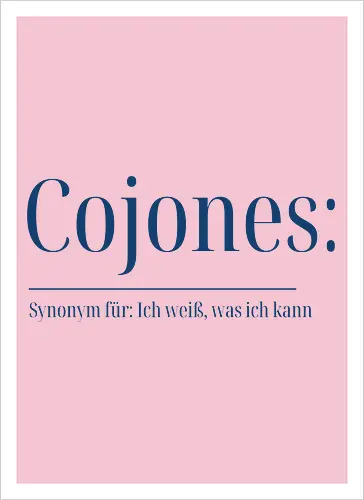 Cojones [koˈxones] | Ich weiß, was ich kann
