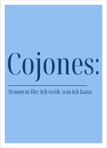 Cojones [koˈxones] | Ich weiß, was ich kann