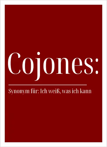 Cojones [koˈxones] | Ich weiß, was ich kann