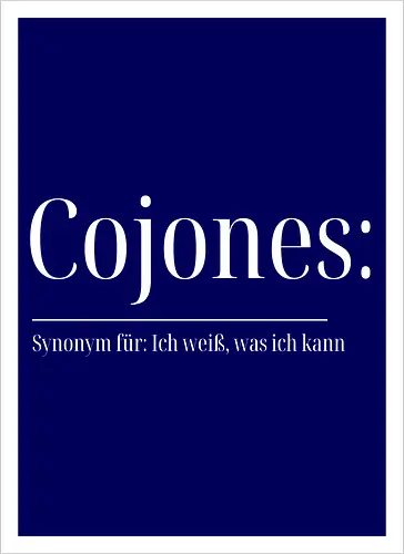 Cojones [koˈxones] | Ich weiß, was ich kann