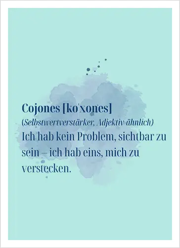 Cojones [koˈxones]-Selbstwertverstärker