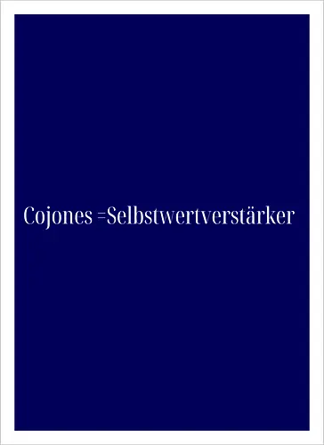 Cojones=Selbstwertverstärker