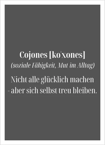 Cojones [koˈxones]-Treue zu dir selbst