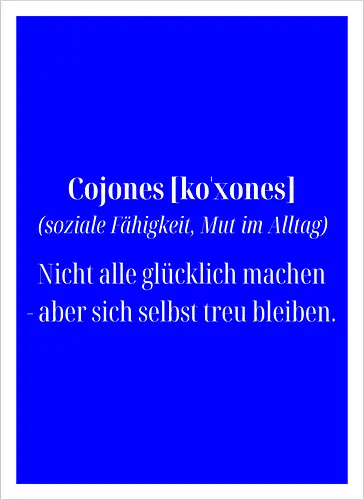 Cojones [koˈxones]-Treue zu dir selbst