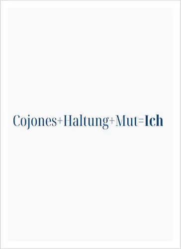 Cojones=Ich