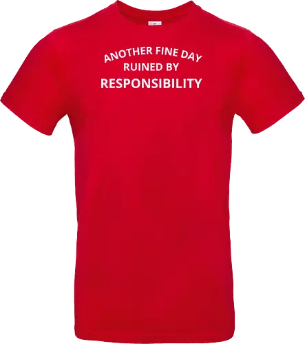 Another Fine Day Ruined by Responsibility