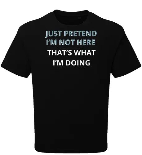 Just Pretend I'm Not Here" Introvert Funny Sarcastic Art