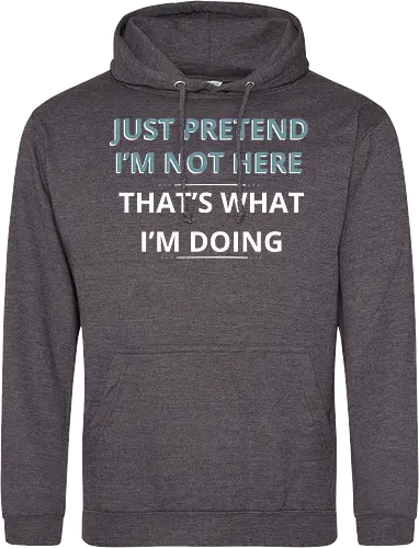 Just Pretend I'm Not Here" Introvert Funny Sarcastic Art