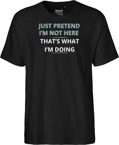 Just Pretend I'm Not Here" Introvert Funny Sarcastic Art