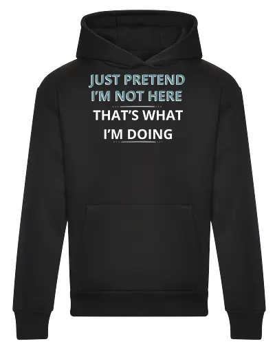 Just Pretend I'm Not Here" Introvert Funny Sarcastic Art