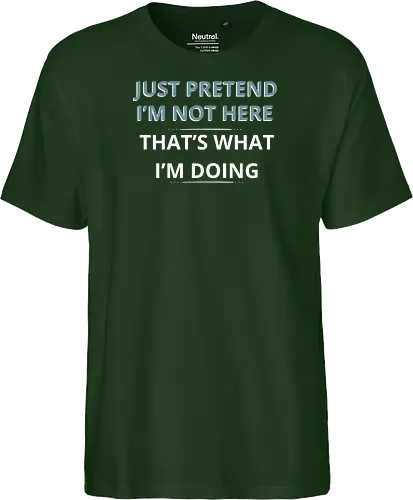 Just Pretend I'm Not Here" Introvert Funny Sarcastic Art
