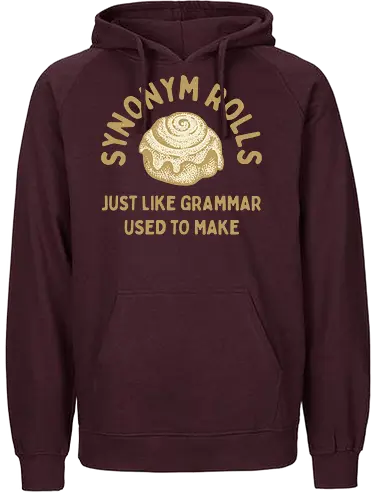 Synonym Rolls" Funny Grammar Pun Art Print - Synonym Rolls, grammar pun, funny quote, grammar, funny pun, witty, language, writer, English teacher, word nerd, bookworm, humor, baking, cinnamon rolls, funny saying, typography, gift for writer, clever, relatable, food pun - Fairtrade Hoodie