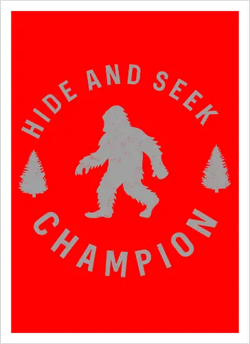 Hide and Seek Champion" Funny Bigfoot Sasquatch Art