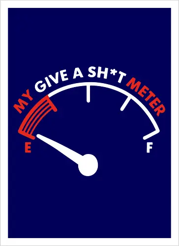 My Give a Sh*t Meter