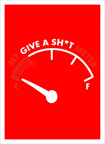 My Give a Sh*t Meter