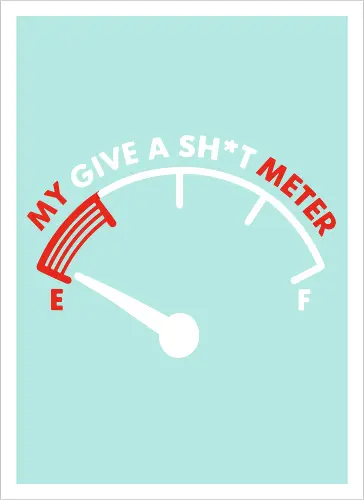 My Give a Sh*t Meter