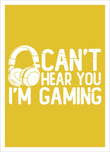 Can't Hear You I'm Gaming