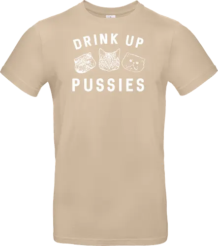 Drink up pussies