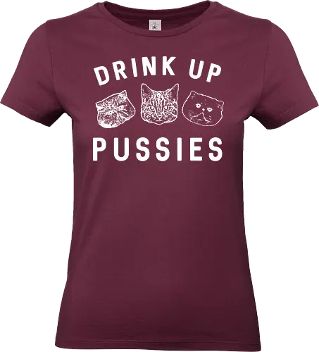 Drink up pussies - humor, cats, monochrome, typography, decorative, message, playful, design - Standard T-Shirt (Women)