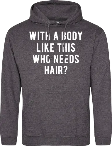 WITH A BODY LIKE THIS WHO NEEDS HAIR?