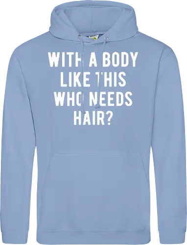 WITH A BODY LIKE THIS WHO NEEDS HAIR?