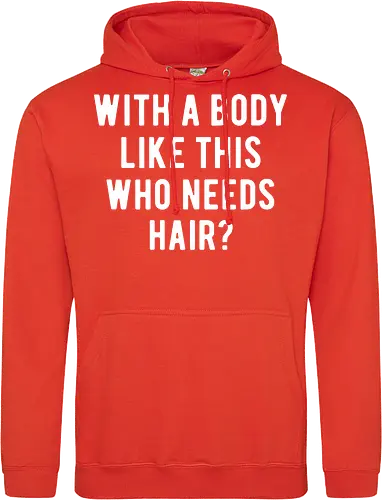WITH A BODY LIKE THIS WHO NEEDS HAIR?