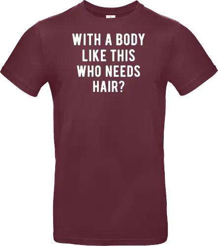WITH A BODY LIKE THIS WHO NEEDS HAIR?