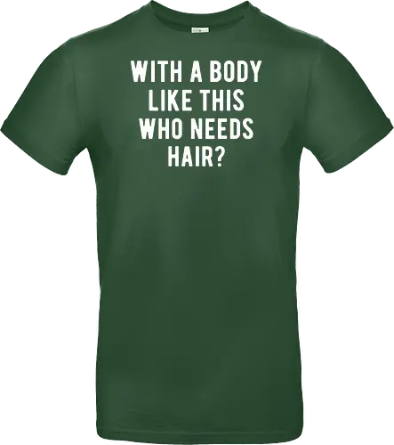 WITH A BODY LIKE THIS WHO NEEDS HAIR?