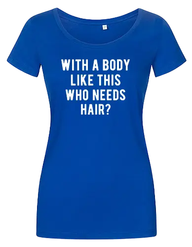 WITH A BODY LIKE THIS WHO NEEDS HAIR?
