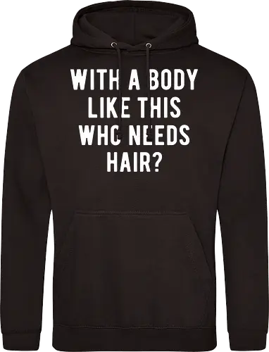 WITH A BODY LIKE THIS WHO NEEDS HAIR?