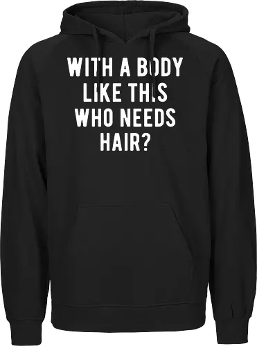 WITH A BODY LIKE THIS WHO NEEDS HAIR?