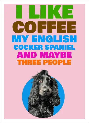 Coffee & Cocker Spaniel