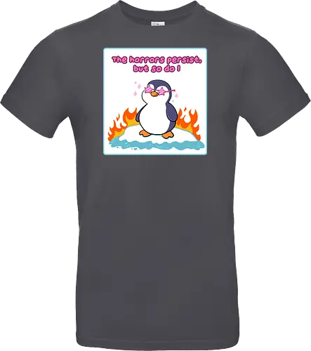 The horror persists but so do I