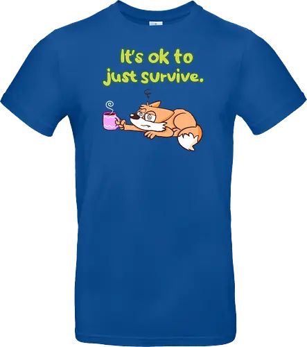 It's ok to just survive