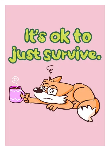 It's ok to just survive