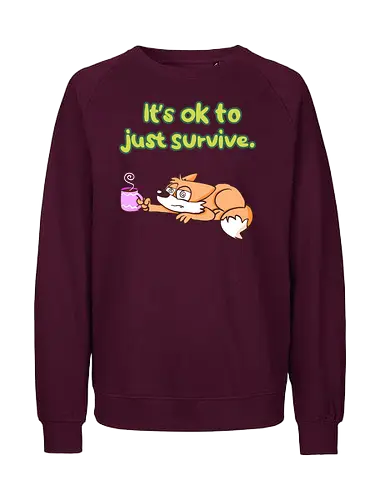 It's ok to just survive - Fairtrade Sweatshirt