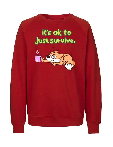 It's ok to just survive - Fairtrade Sweatshirt