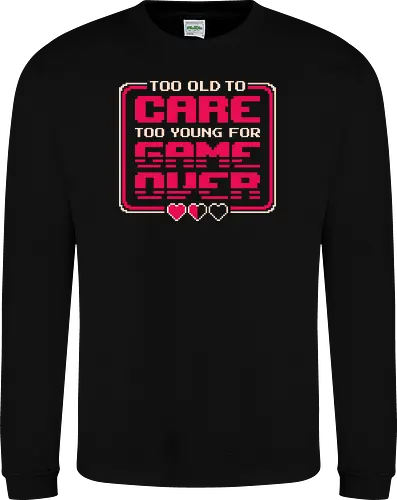 Too Old To Care Too Young For Game Over