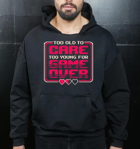 Too Old To Care Too Young For Game Over