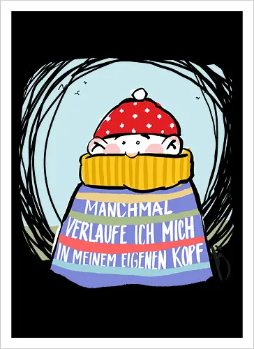 Manchmal verlaufe ich mich in meinem eigenen Kopf