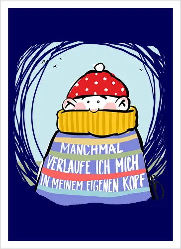 Manchmal verlaufe ich mich in meinem eigenen Kopf