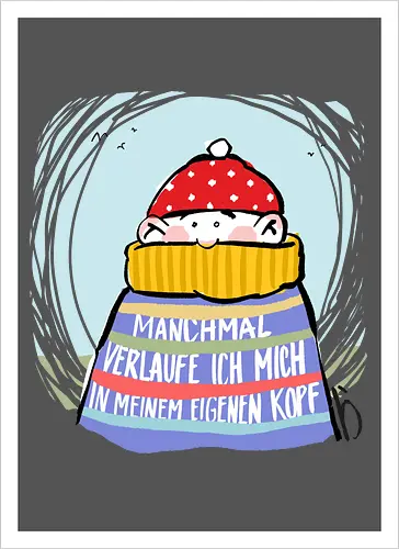 Manchmal verlaufe ich mich in meinem eigenen Kopf