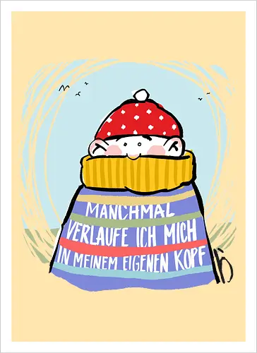 Manchmal verlaufe ich mich in meinem eigenen Kopf