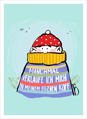 Manchmal verlaufe ich mich in meinem eigenen Kopf