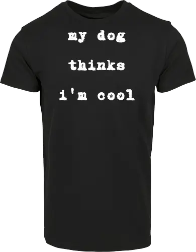 "My Dog Thinks I'm Cool" Funny Dog Lover Art Print