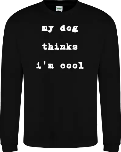 "My Dog Thinks I'm Cool" Funny Dog Lover Art Print