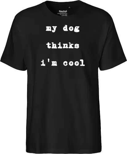 "My Dog Thinks I'm Cool" Funny Dog Lover Art Print